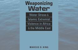 Cover of Weaponizing Water: Water Stress and Islamic Extremist Violence in Africa and the Middle East
